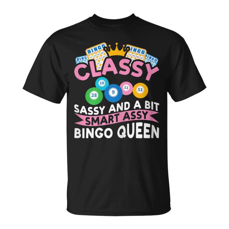 Classy Sassy And A Bit Smart Assy Bingo Queen Bingo Player T-Shirt