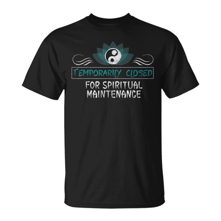 Closed For Spiritual Maintenance Zen Buddhism T-Shirt