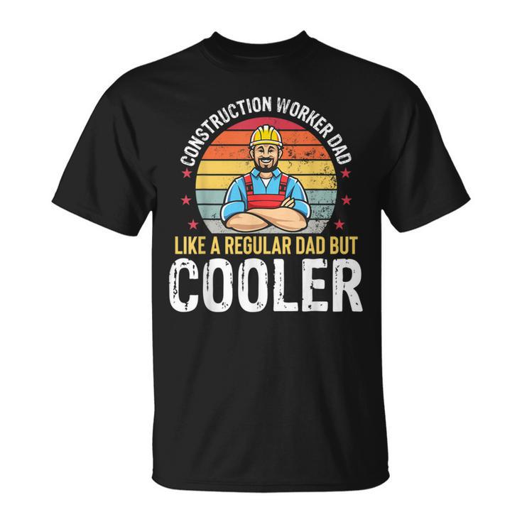 Construction Worker Dad Much Cooler Father Mens T-Shirt