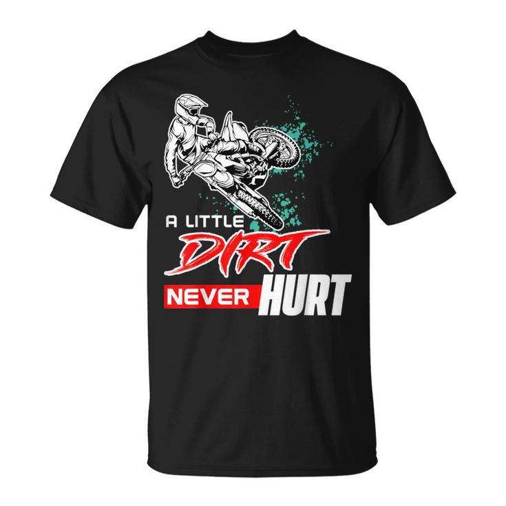 Cool Dirt Offroad Bike Motorcross A Little Dirt Never Hurt T-Shirt