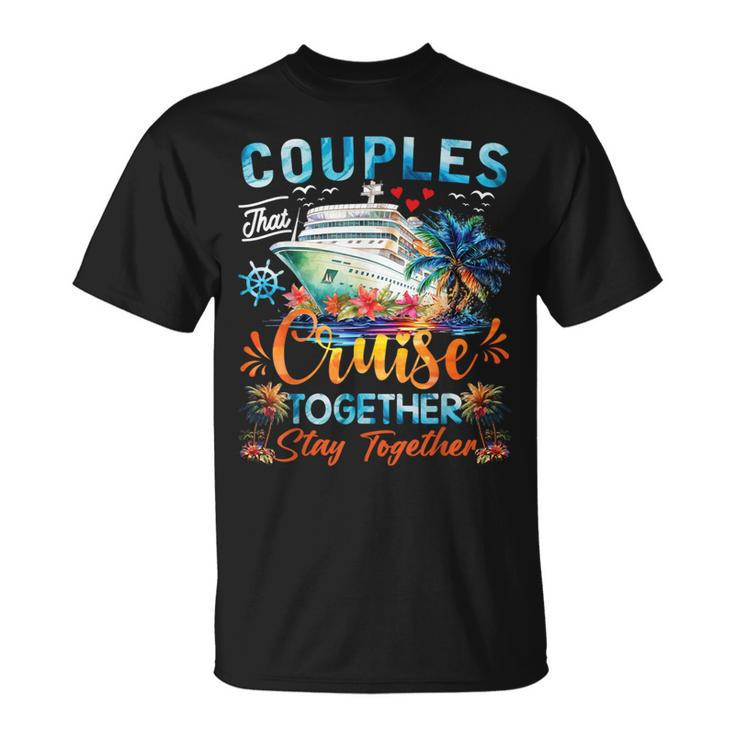 Couples That Cruise Together Stay Together Couples Cruising T-Shirt