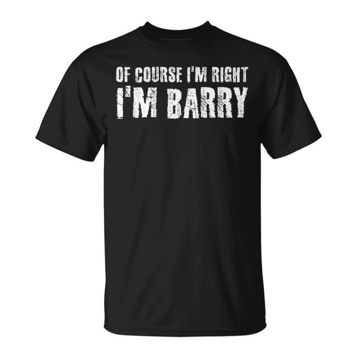Of Course I'm Right I'm Barry Idea T-Shirt