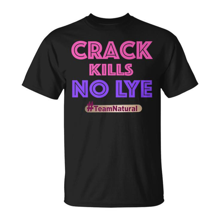 Crack Kills No Lye Teamnatural T-Shirt