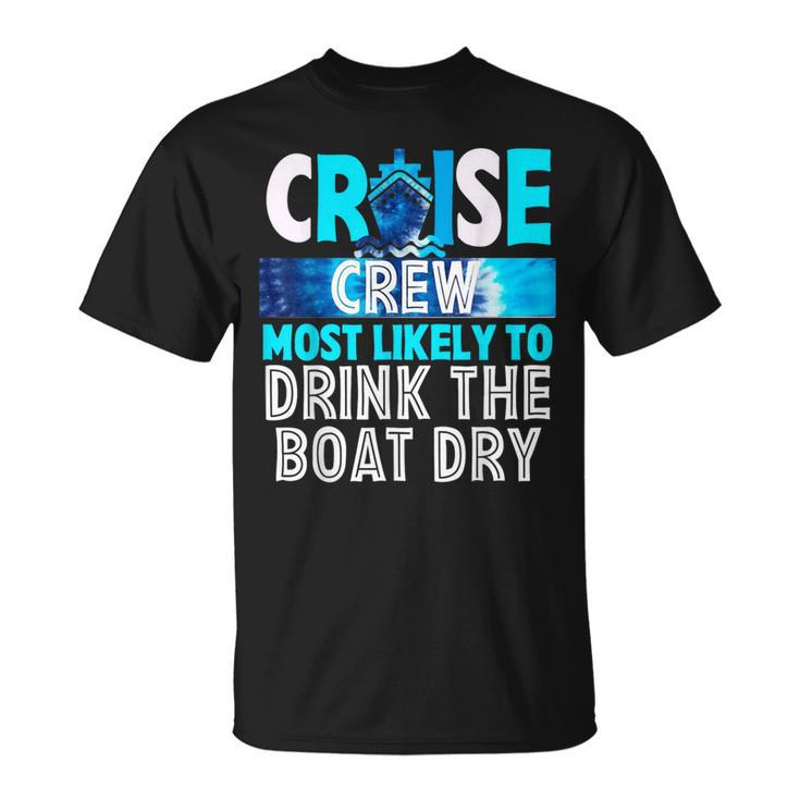 Cruise Crew Most Likely To Drink The Boat Dry Blue Tie Dye T-Shirt