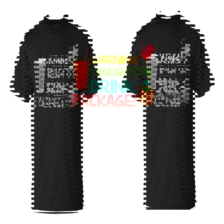 Cruise Ship Accessories I Bought The Drink Package Cru T-Shirt