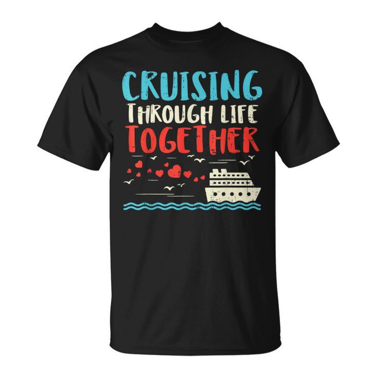 Cruising Life Together Anniversary Cruise Trip Couple T-Shirt