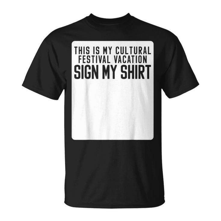 This Is My Cultural Festival Vacation Sign My T-Shirt