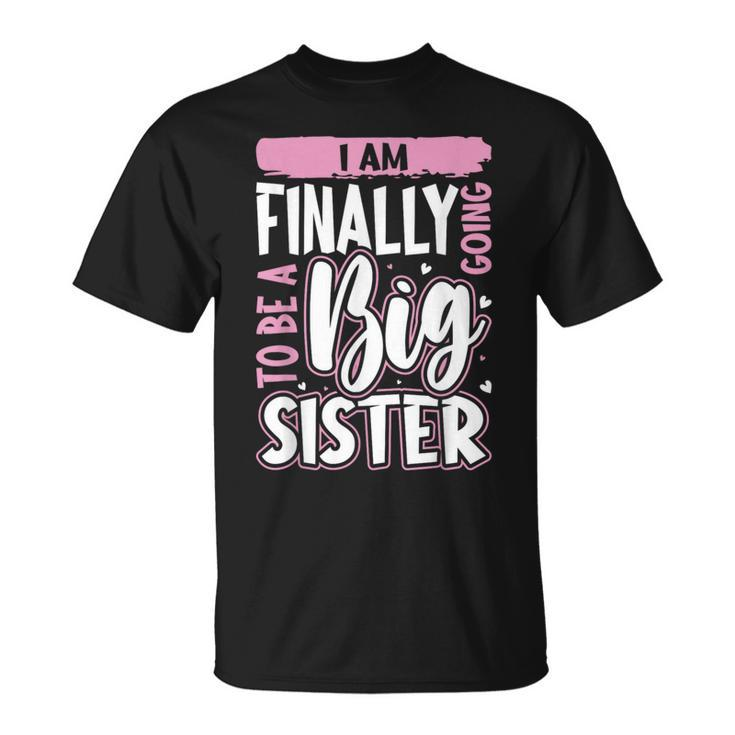 Cute Big Sister To Be I'm Finally Going To Be A Big Sister T-Shirt
