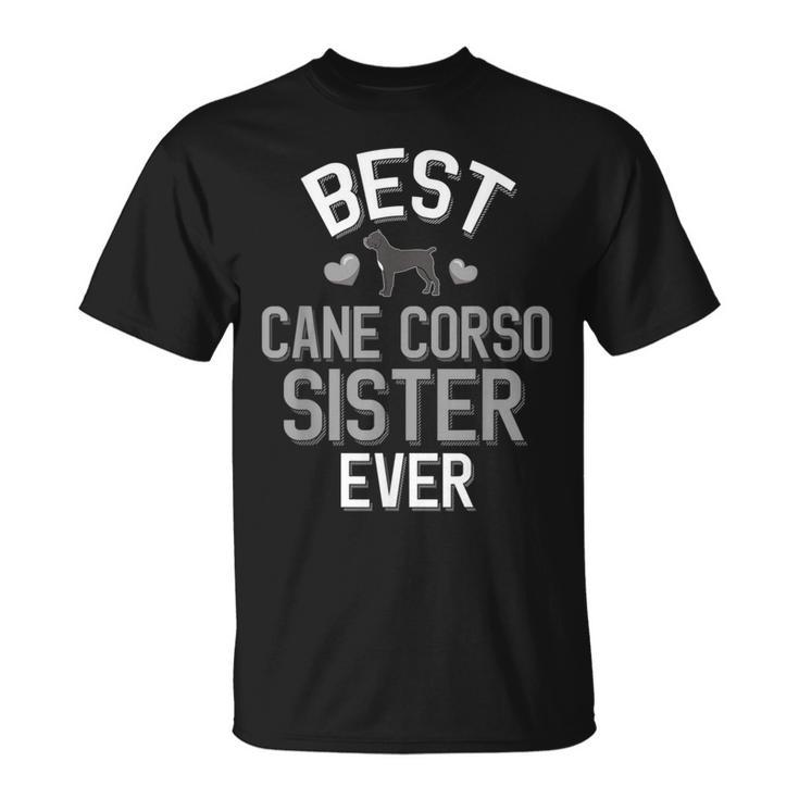 Cute Cane Corso Sister Best Cane Corso Sister Ever T-Shirt