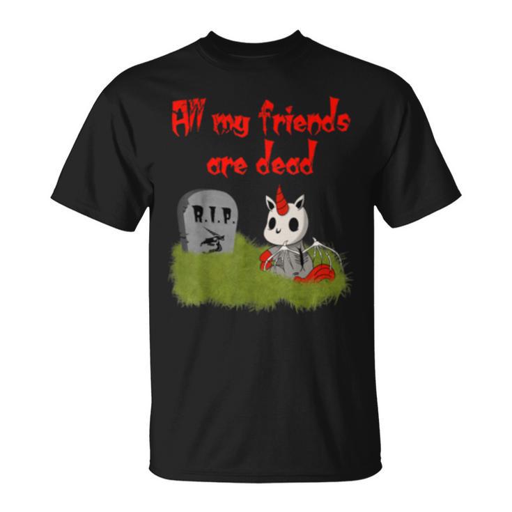 Cute But Creepy All My Friends Are Dead Unicorn T-Shirt