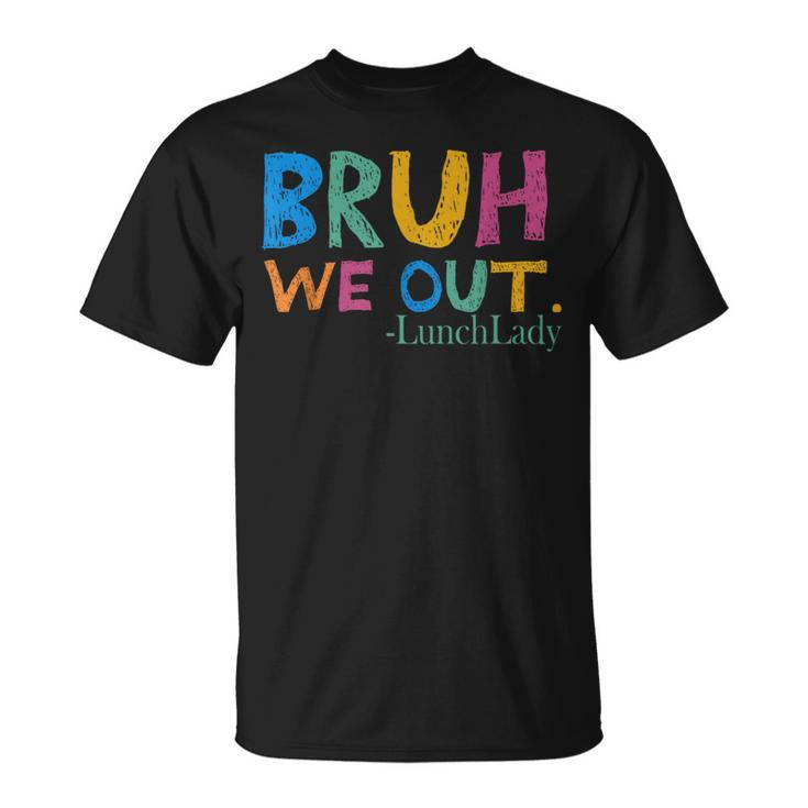 Cute End Of School Year Bruh We Out Lunch Lady T-Shirt