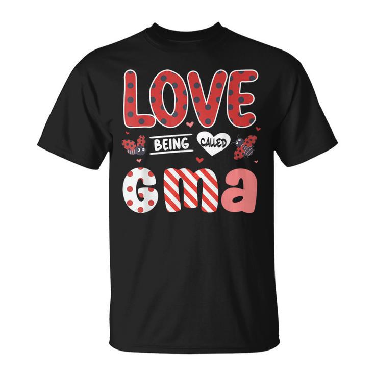 Cute I Love Being Called Gma Ladybug Happy Valentines Day T-Shirt