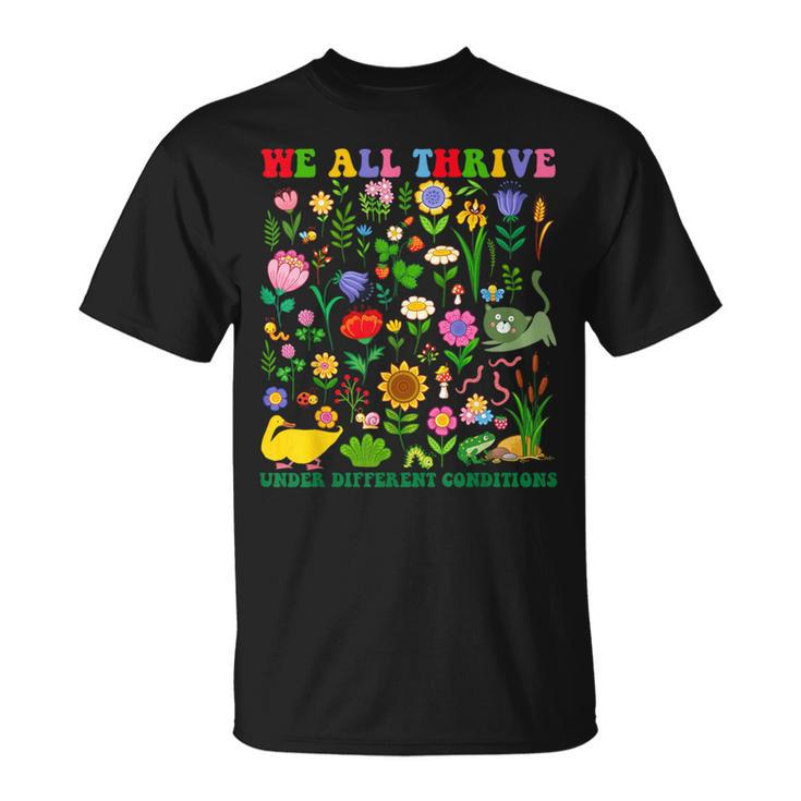 Cute We All Thrive Under Different Conditions Neurodiversity T-Shirt
