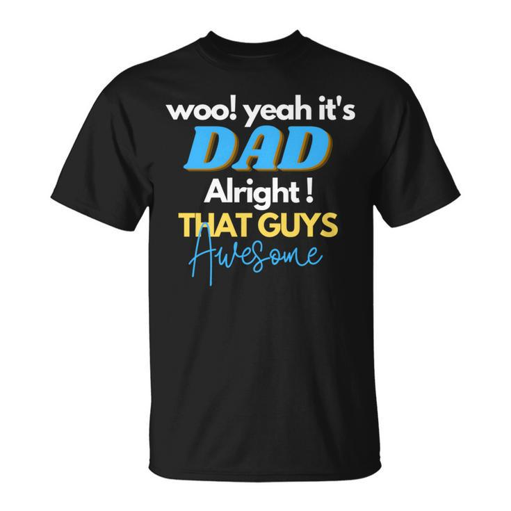 Dad Alright That Guys Awesome Fathers Day For Dad T-Shirt