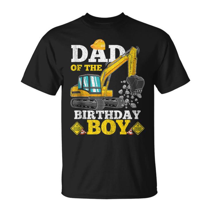 Dad Of The Birthday Boy Construction Birthday Excavator T-Shirt