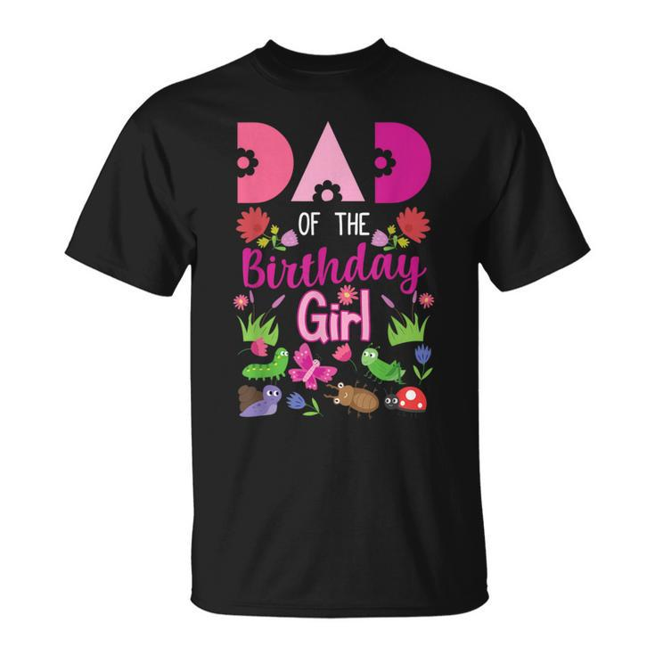 Dad Of The Birthday Girl Bug Insect Bday Party T-Shirt