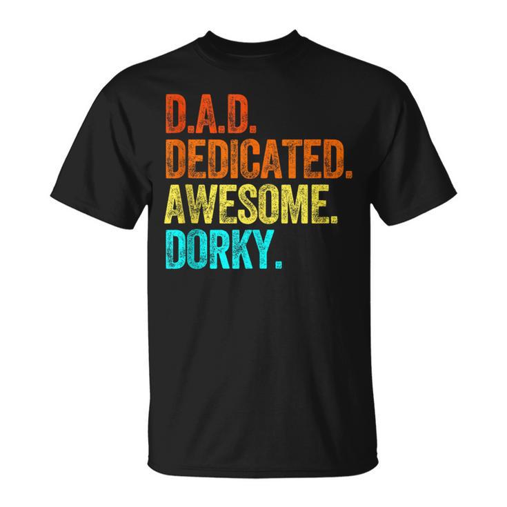 Dad Dedicated Awesome Dorky Fathers Day Dork Nerd T-Shirt