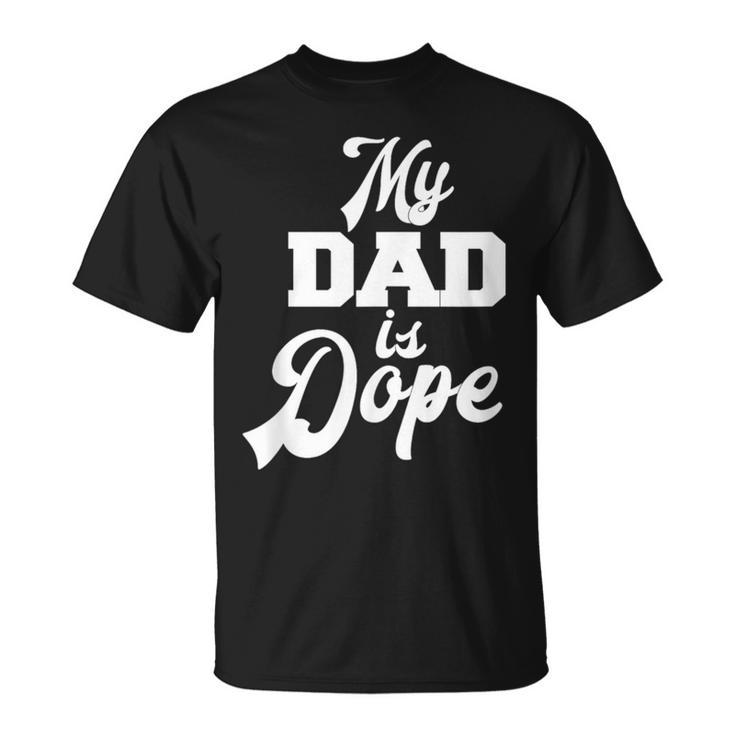 My Dad Is Dope Parents Family Father Novelty T-Shirt