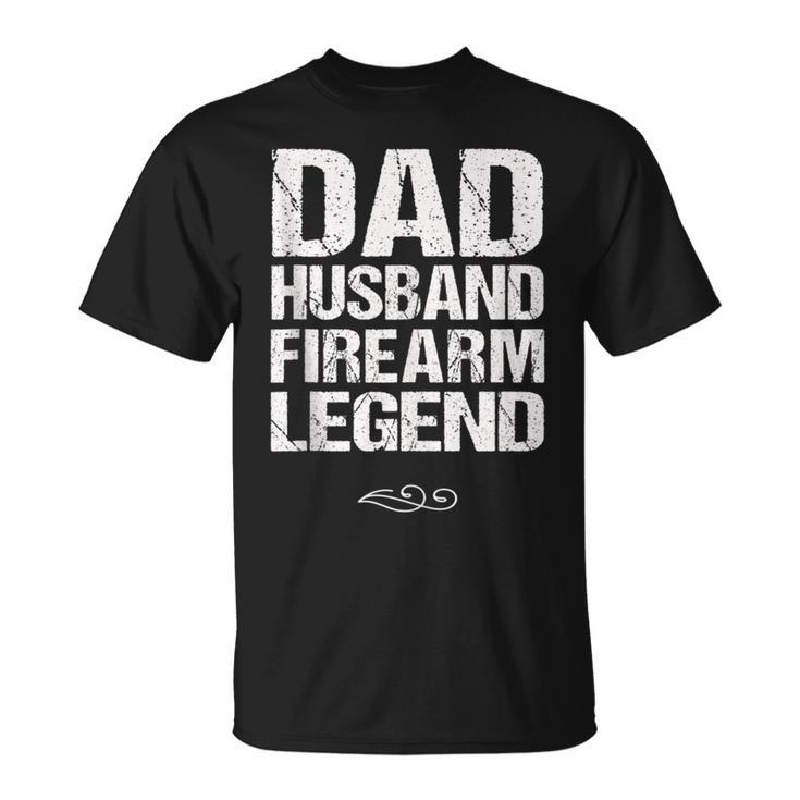 Dad Husband Firearm Legend Gun Collector Weapon T-Shirt