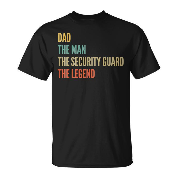 The Dad The Man The Security Guard The Legend T-Shirt