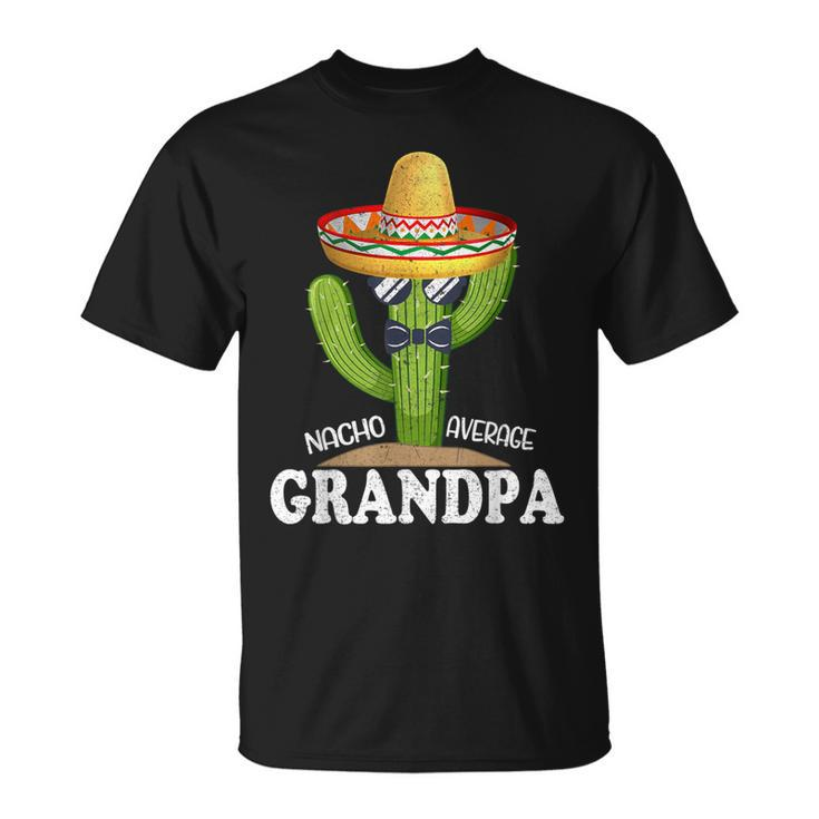 Dad Papa Fathers Day Nacho Average Grandpa Cinco De Mayo T-Shirt