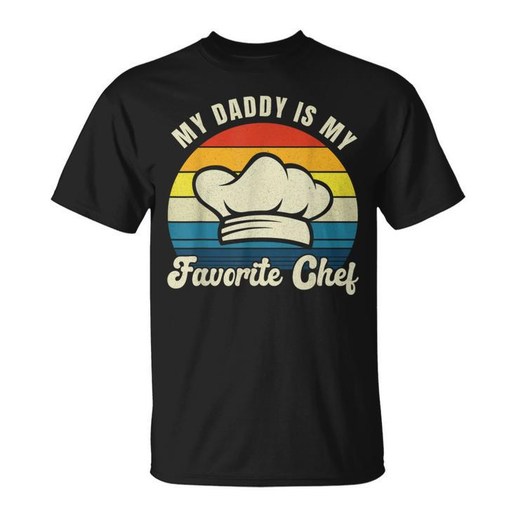 My Daddy Is My Favorite Chef Fathers Day Cooking Culinary T-Shirt
