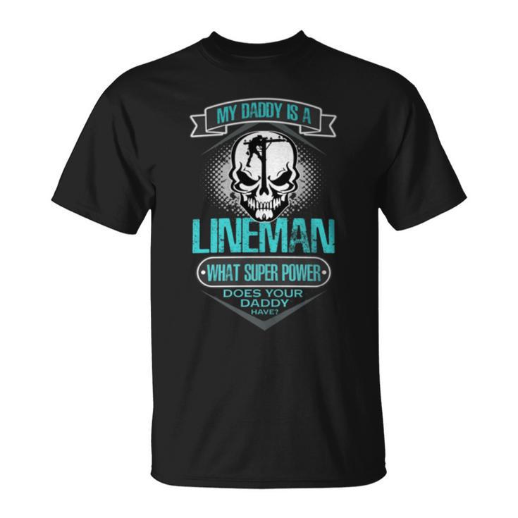 My Daddy Is A Lineman T For Dad T T-Shirt