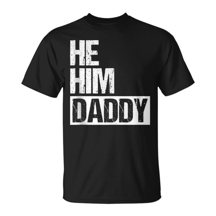 Daddy Lover Valentine Quote He Him Daddy T-Shirt