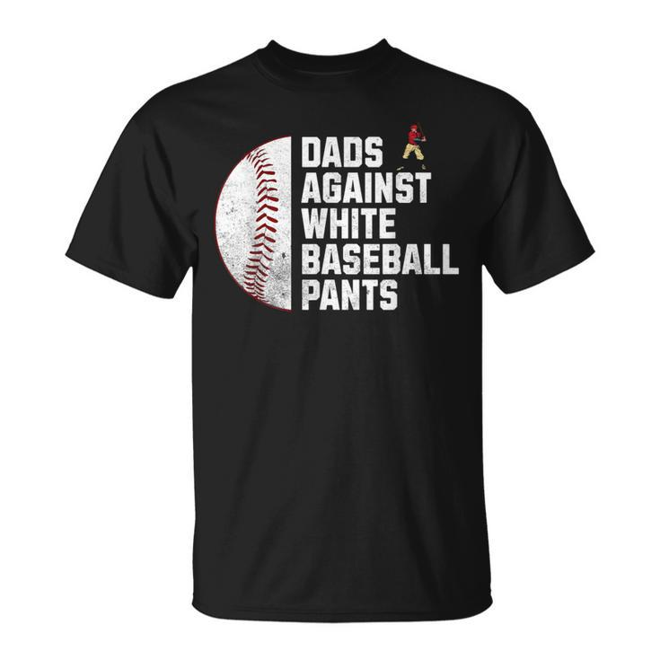 Dads Against White Baseball Pants Fathers Day Baseball Dad T-Shirt