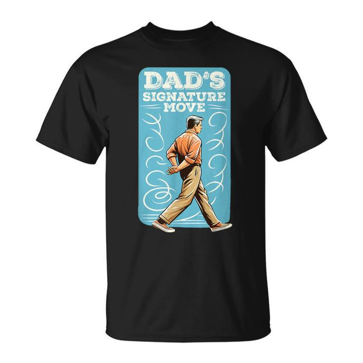 Dad's Signature Move Dad Meme Grandfather Father's Day T-Shirt