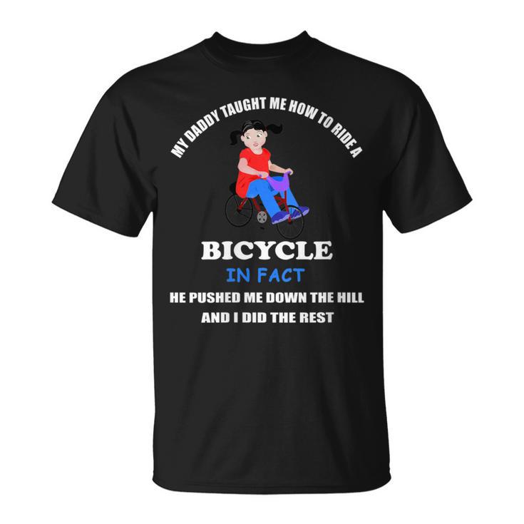 My Dady Taught Me How To Ride A Bicycle Dad Joke Humor T-Shirt