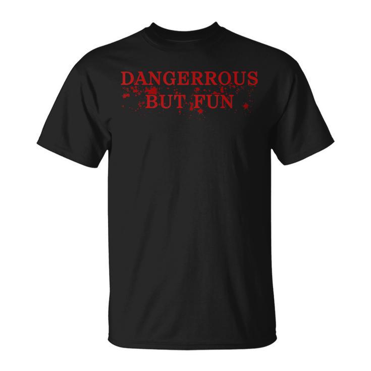 Dangerous But Fun Bad Boys Hilarious T-Shirt