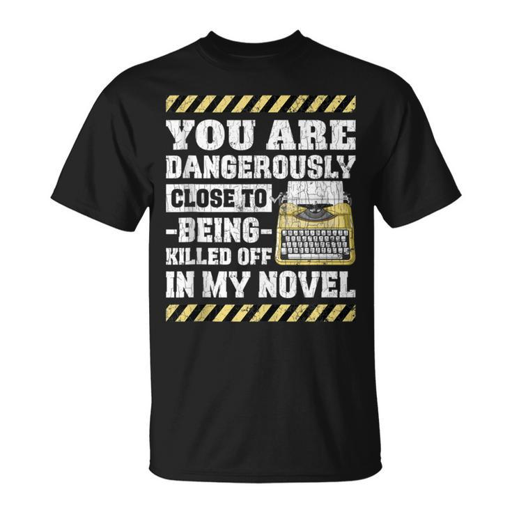 Dangerously Close Novel Writer Author Poet Graphic T-Shirt