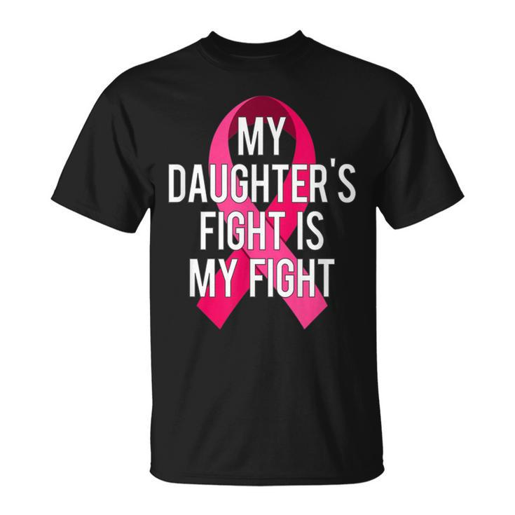 My Daughter's Fight Is My Fight Breast Cancer Support T-Shirt