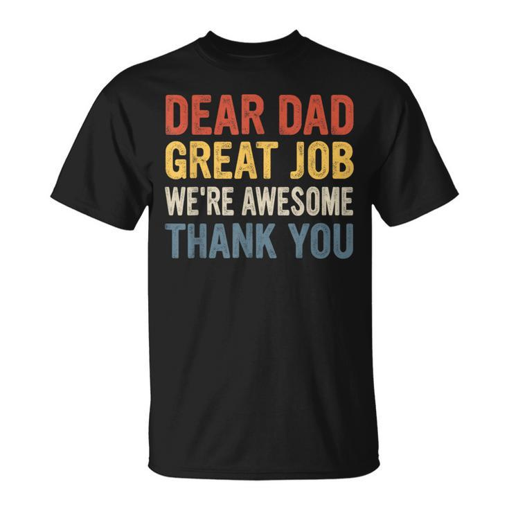 Dear Dad Great Job We're Awesome Fathers Day Vintage T-Shirt