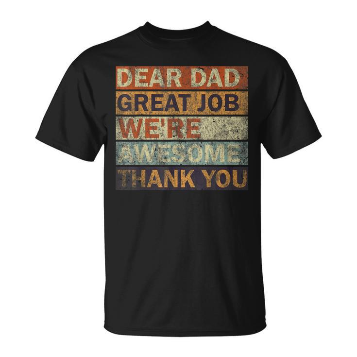 Dear Dad Great Job We're Awesome Thank You Vintage Father T-Shirt