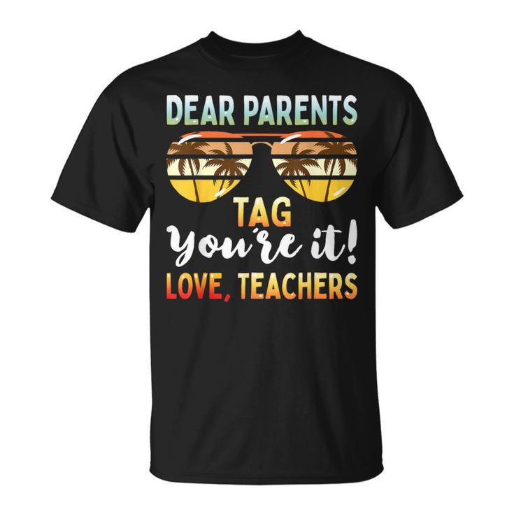 Dear Parents Tag You're It Teachers End Of School T-Shirt