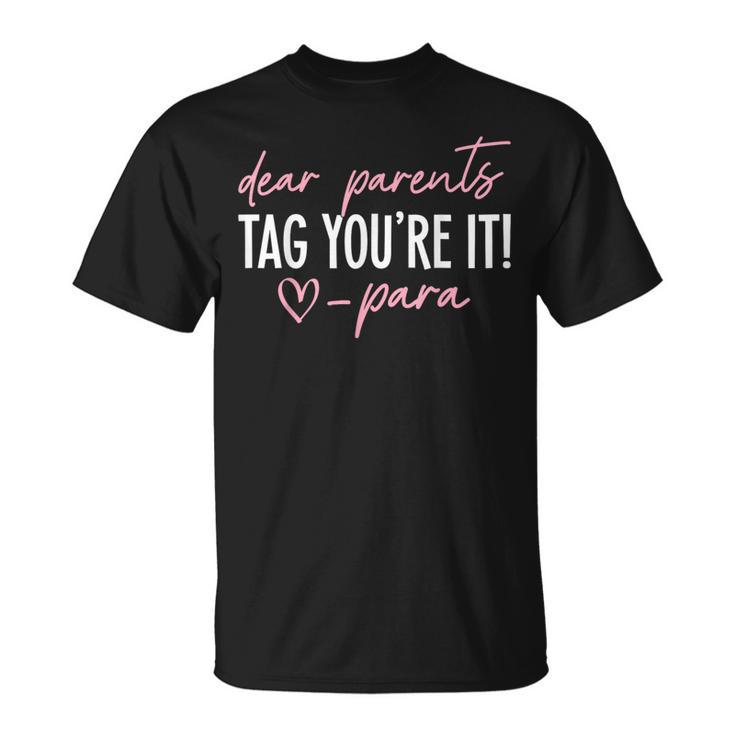 Dear Parents Tag You're It Love Para Last Day Of School T-Shirt