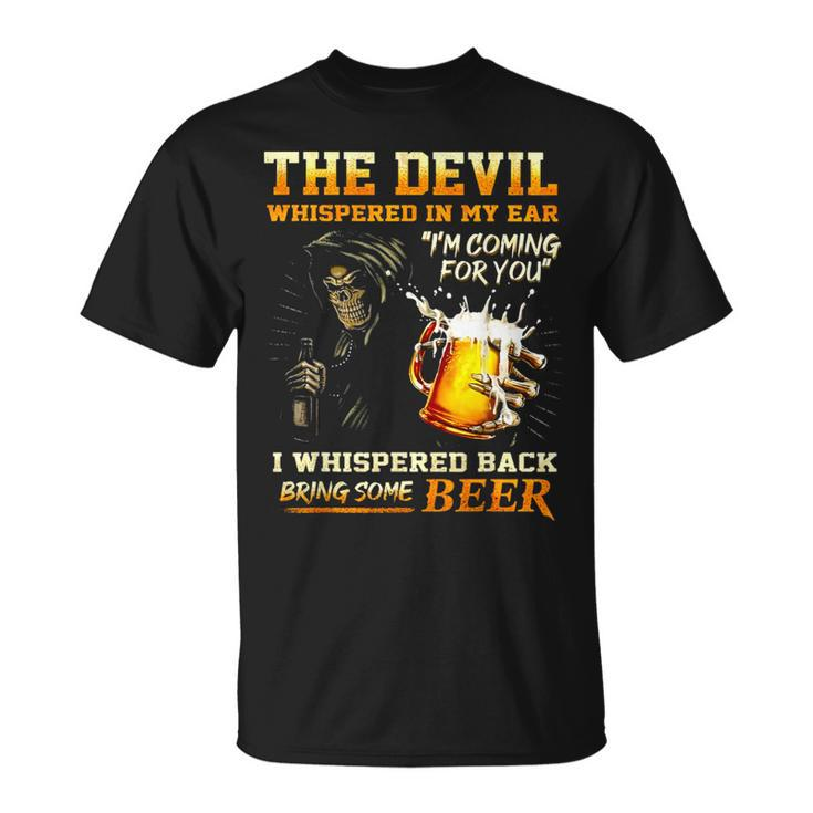 The Devil Whispered In My Ear I'm Coming For You T-Shirt
