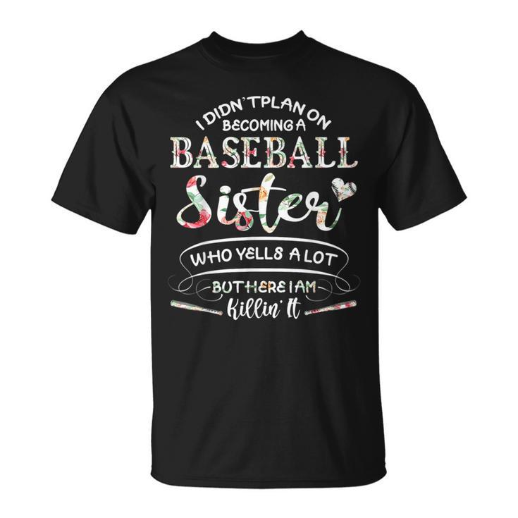 I Didn't Plan On Becoming A Baseball Sister Flower T-Shirt