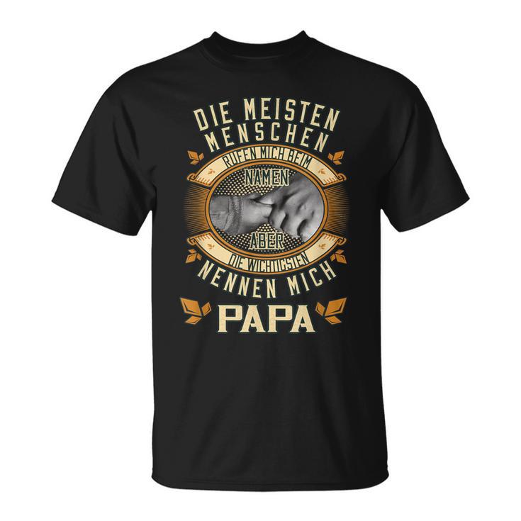 Die Meisten Menschen Nennen Mich Beim Namen Papa Slogan T-Shirt