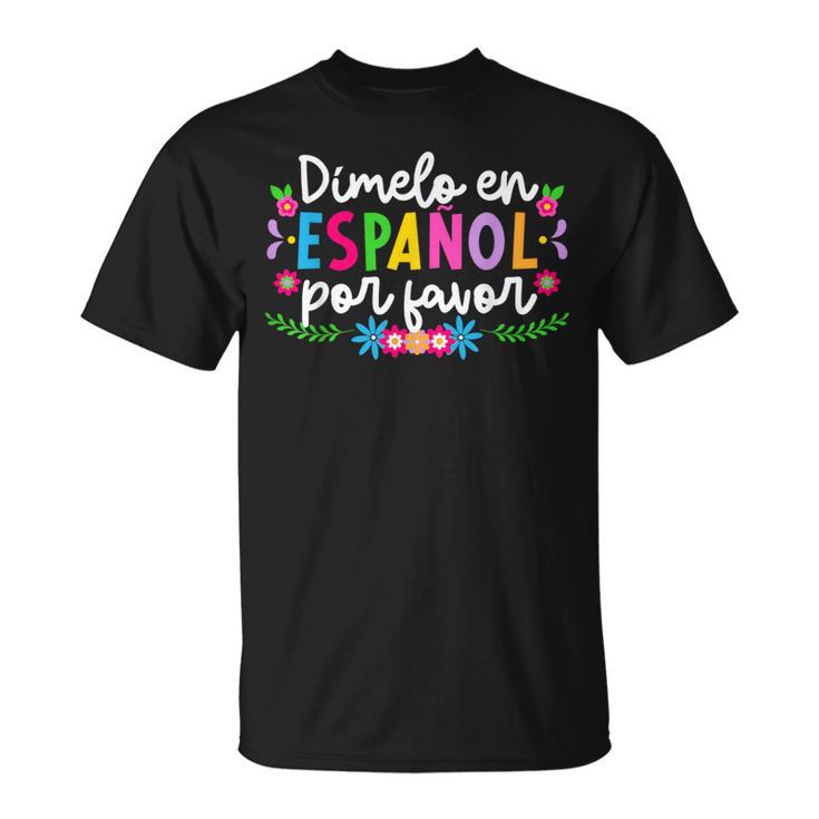 Dimelo En Español Maestra De Español Spanish Teacher T-Shirt