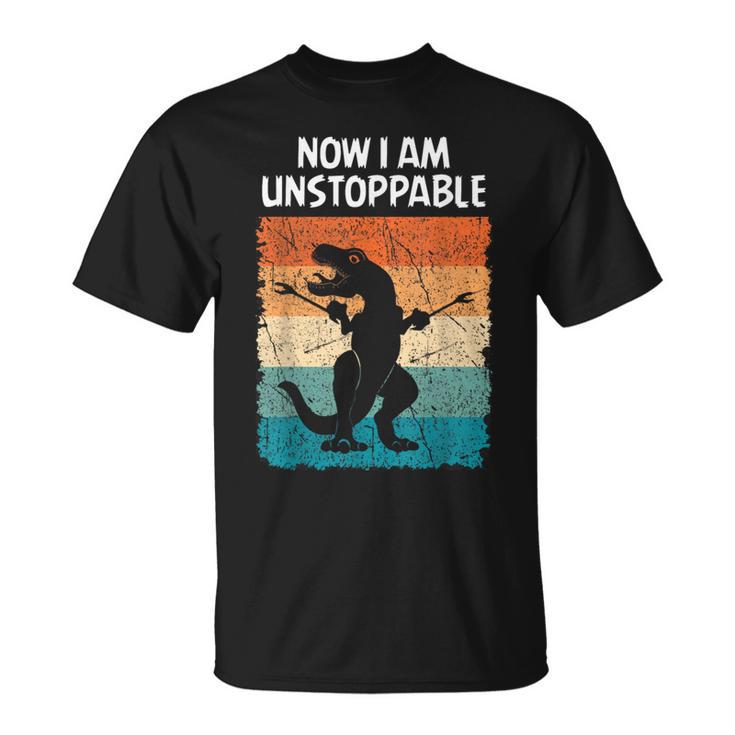 Dinosaur Now I Am Unstoppable Trex T-Shirt