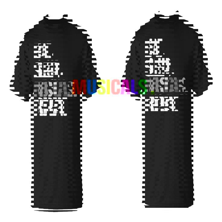 Divertido Eat Sleep Musicals Repeat Camiseta unisex