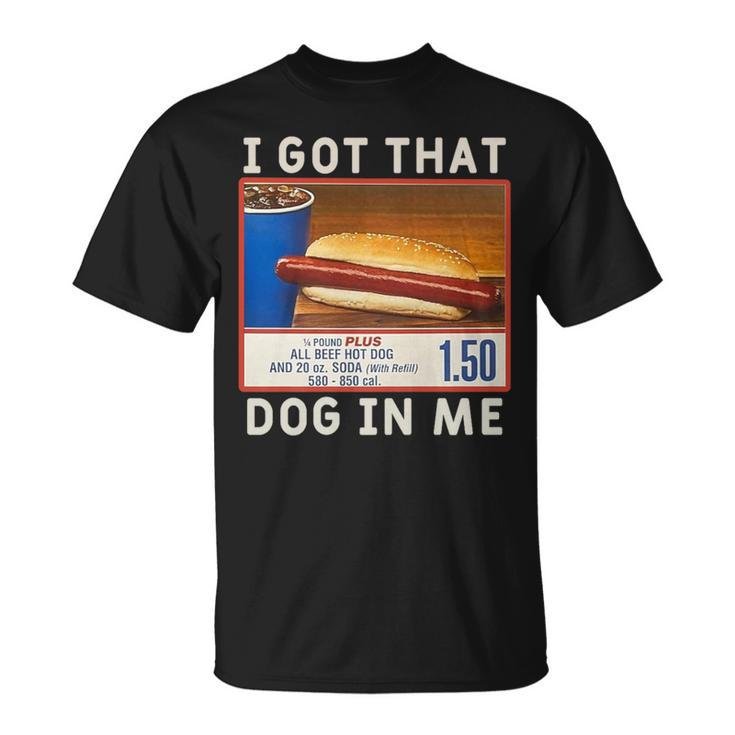 I Got That Dog In Me Costco I Got That Dog In Me T-Shirt