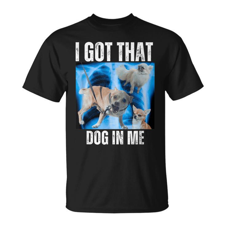 I Got That Dog In Me Xray Meme Quote Women T-Shirt
