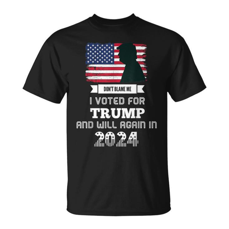 Don't Blame Me I Voted For Trump Trump 2024 Patriot Us Flag T-Shirt