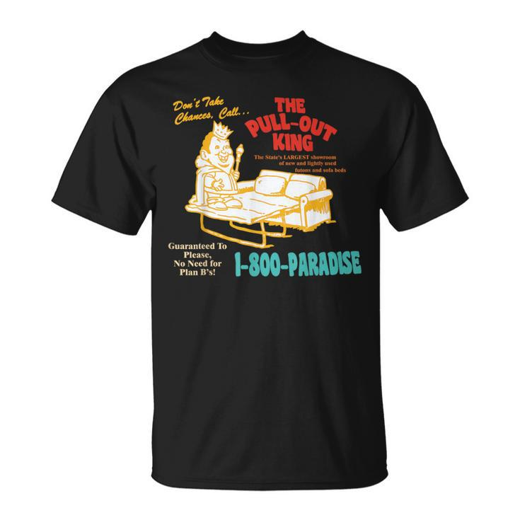 Don’T Take Chance Call…The Pull-Out King Quote T-Shirt