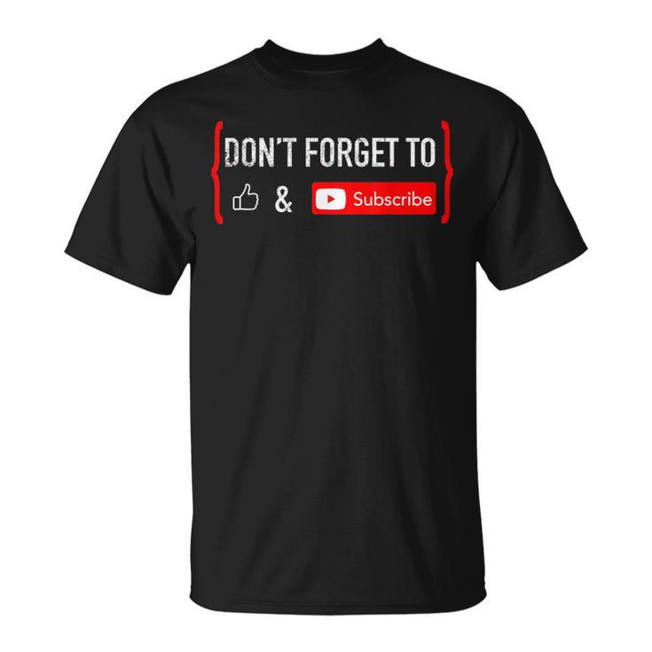 Don't Forget To Like And Subscribe Video Content Creator T-Shirt