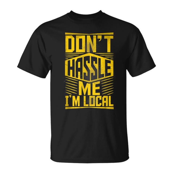 Don't Hassle Me I'm Local About Bob Blue What About Bob T-Shirt